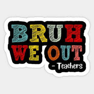 Bruh We Out Teachers, Happy Last Day Of School, Funny Teacher, Teacher Appreciation Sticker